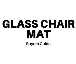 glass chair mat buyers guide